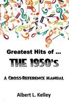 Greatest Hits of ... the 1950s (Greatest Hits of ...) 1503303918 Book Cover