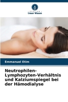 Neutrophilen-Lymphozyten-Verhältnis und Kalziumspiegel bei der Hämodialyse (German Edition) 6208262119 Book Cover