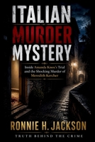 ITALIAN MURDER MYSTERY: Inside Amanda Knox’s Trial and the Shocking Murder of Meredith Kercher (Truth Behind the Crime) B0H2GXXZVL Book Cover
