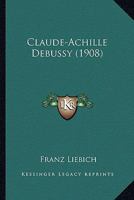 Claude-Achille Debussy 1120177901 Book Cover