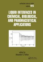 Liquid Interfaces in Chemical, Biological, and Pharmaceutical Applications (Surfactant Science) 0824704576 Book Cover