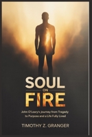 Soul on Fire: John O’Leary’s Journey from Tragedy to Purpose and a Life Fully Lived B0GHRX14S1 Book Cover