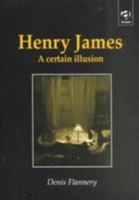 Henry James: A Certain Illusion (American Literature) 0754602486 Book Cover