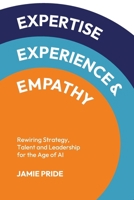 Expertise, Experience & Empathy 1923630202 Book Cover