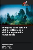 Indagine sulla terapia dell'accettazione e dell'impegno nelle dipendenze (Italian Edition) 6208565715 Book Cover