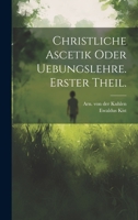 Christliche Ascetik oder Uebungslehre. Erster Theil. 1022601156 Book Cover