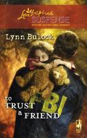 To Trust a Friend (Trust Series #2) 037344298X Book Cover