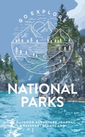 National Parks: An Outdoor Adventure Journal & Passport Stamps Log, Kenai Fjords 1692816314 Book Cover