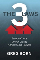 The 3 Laws: Escape Chaos, Unlock Clarity, Achieve Epic Results B0FLD8MCGV Book Cover