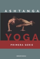 ASHTANGA YOGA PRIMERA SERIE (Spanish Edition) 0977512649 Book Cover