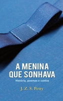 A menina que sonhava: História, poemas e contos 1521325340 Book Cover
