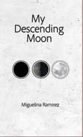 My Descending Moon 1738932591 Book Cover