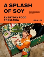 A Splash of Soy: Everyday Food from Asia 1639730435 Book Cover