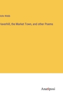 Haverhill, the Market Town, and other Poems 338231617X Book Cover