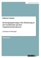 Rockergruppierungen. Ihre Bedeutung in der Gesellschaft und ihre Organisationsstrukturen: Am Beispiel der Hells Angels 365669558X Book Cover