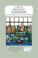 A Map of Medieval London: The City, Westminster and Southwark 099346985X Book Cover