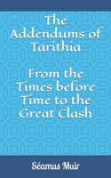 The Addendums of Tarithia (The Book of Tarithia) 1091867968 Book Cover