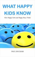 What Happy Kids Know 098333241X Book Cover