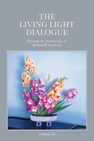 The Living Light Dialogue Volume 16: Spiritual Awareness Classes of the Living Light Philosophy 1947199404 Book Cover