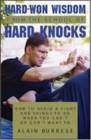 Hard Won Wisdom From The School Of Hard Knocks: How To Avoid A Fight And Things To Do When You Cant Or Dont Want To 0873649052 Book Cover