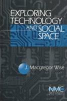 Exploring Technology and Social Space 0761904212 Book Cover