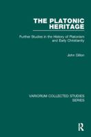 The Platonic Heritage: Further Studies in the History of Platonism and Early Christianity 140944662X Book Cover