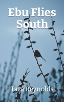 Ebu Flies South: A Chestnut-Sided Warbler on his First Migration B08M1Z7G61 Book Cover