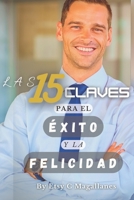 LAS 15 CLAVES PARA EL ÉXITO Y LA FELICIDAD B09ZLVWM37 Book Cover