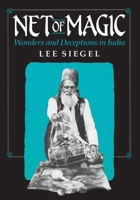 Net of Magic: Wonders and Deceptions in India 0226756874 Book Cover