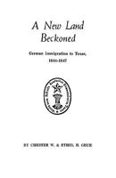 New Land Beckoned German Immigration to Texas 0806309814 Book Cover