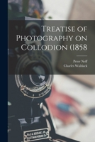 Treatise of photography on collodion (1858 1016853483 Book Cover