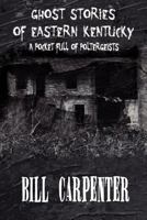 Ghost Stories of Eastern Kentucky: A Pocket Full of Poltergeists 1456021028 Book Cover