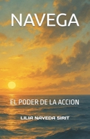 NAVEGA: EL PODER DE LA ACCION B0FTG32GF5 Book Cover