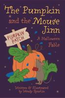 The Pumpkin and the Mouse Jinn: A Halloween Fable 1958185299 Book Cover