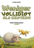 Weniger vollidiot als gestern - Band 2 - Grüne Gelassenheit: Über 300 verblüffende wissenschaftliche Fakten, erzählt vom egozentrischsten Schaf der Literatur. B0G3WL6WLS Book Cover