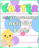 Easter Eggs-traveganza: Activity Book for Kids B0BZ1XB3HT Book Cover