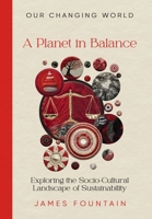 A Planet in Balance: Exploring the Socio-Cultural Landscape of Sustainability 196344308X Book Cover
