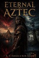 Eternal Aztec B0HFY83ZF6 Book Cover