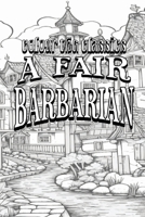 Color Your Own Cover of Frances Hodgson Burnett's A Fair Barbarian (Enhance a Beloved Classic Book and Create a Work of Art) (Colour the Classics) B0CP398GYW Book Cover