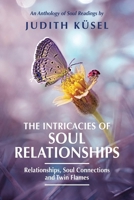 The Intricacies of Soul Relationships: Relationships, Soul Connections and Twin Flames 0796120382 Book Cover