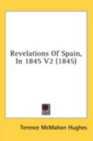 Revelations Of Spain, In 1845 V2 1436885868 Book Cover