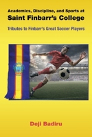 Academics, Discipline, and Sports at Saint Finbarr's College: Tributes to Finbarr's Great Soccer Players 1663249830 Book Cover