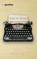 How to Write: All the Skills You Need to Launch Your Writing Career 0852651384 Book Cover