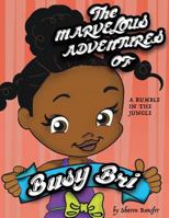 The Marvelous Adventures Of Busy Bri: A Rumble In The Jungle 1547016027 Book Cover