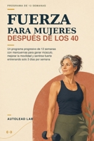 Fuerza para mujeres después de los 40: Un programa progresivo de 12 semanas con mancuernas para ganar músculo, mejorar la movilidad y sentirse fuerte ... solo 3 días por semana (Spanish Edition) B0HBLSRF6V Book Cover