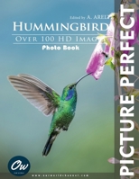Hummingbird: Picture Perfect Photo Book B0FB8NPZBK Book Cover