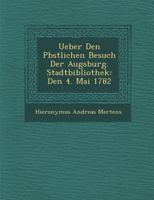 Uber Den Papstlichen Besuch Der Augsburgischen Stadtbibliothek 1288168012 Book Cover