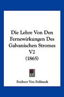 Die Lehre Von Den Fernewirkungen Des Galvanischen Stromes V2 (1865) 1166795004 Book Cover