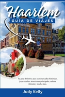 Guía de viaje de Haarlem 2026: Tu guía definitiva para explorar calles históricas, tesoros escondidos, las principales atracciones, la cultura vibrante y mucho más B0FT2DW3DH Book Cover