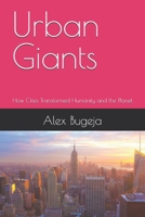 Urban Giants: How Cities Transformed Humanity and the Planet B0F27RTCSF Book Cover